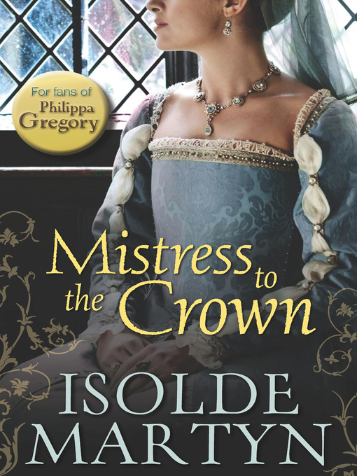 Title details for Mistress to the Crown by Isolde Martyn - Available